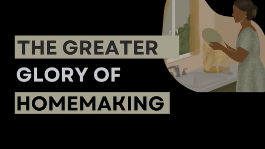 The Essence of Biblical Womanhood Part Two: The Greater Glory