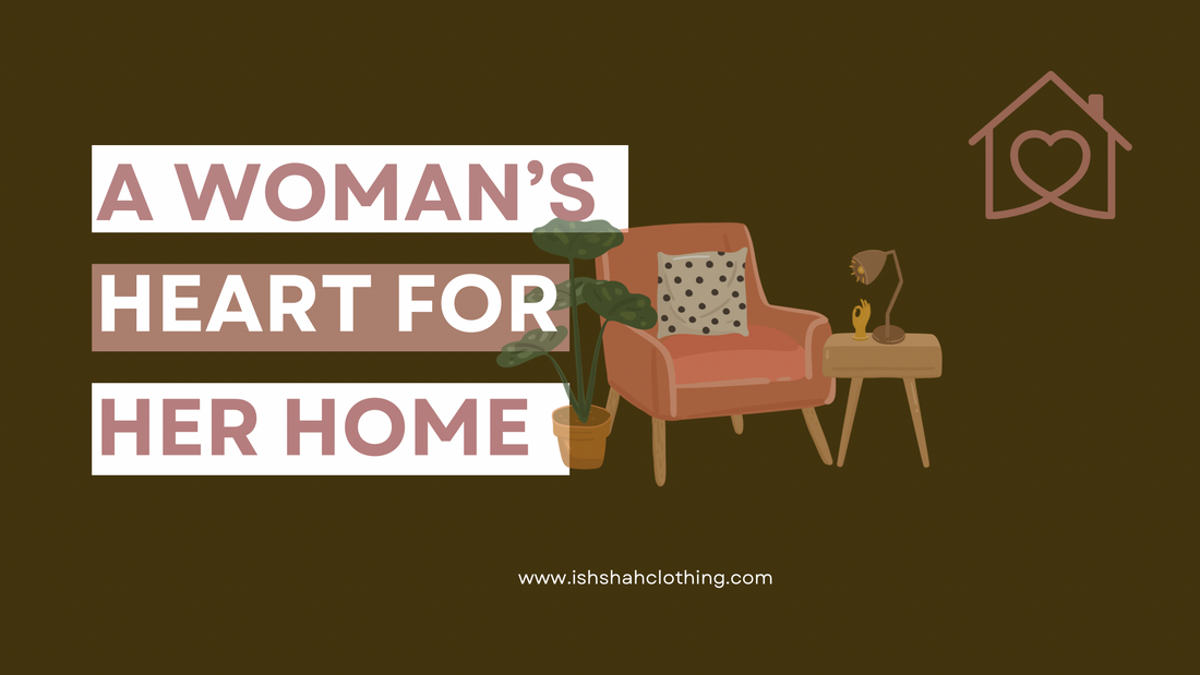 A Woman’s Heart for Her Home